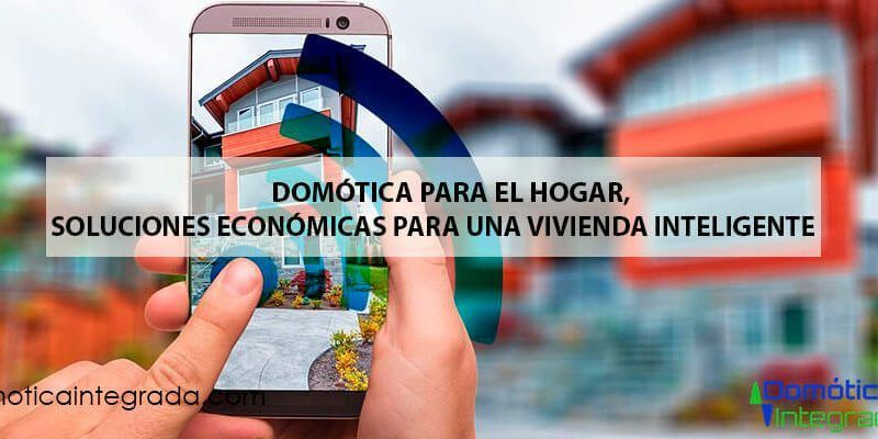 Domótica Integrada apuesta por las viviendas inteligentes