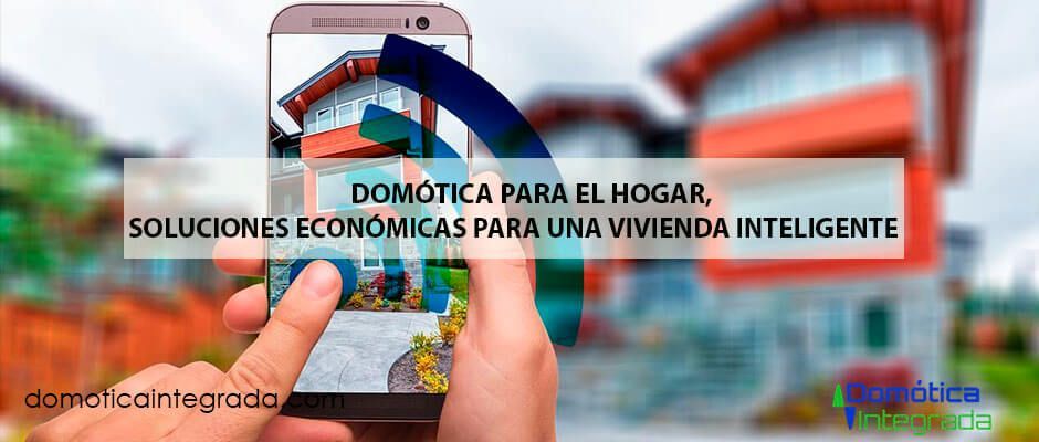 PORTADA DOMÓTICA HOGAR Domótica Integrada apuesta por las viviendas inteligentes